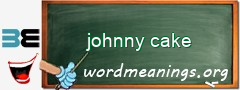 WordMeaning blackboard for johnny cake